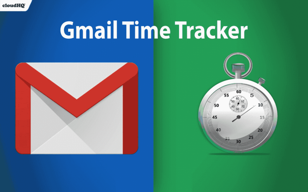 Gmail Time Tracker cloudHQ – cloudHQ