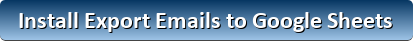 export the information in your emails to Google sheets or csv spreadsheet