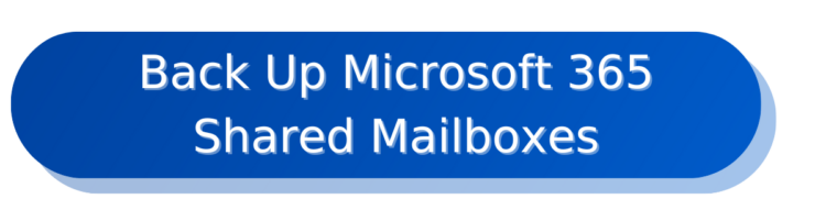 Backup Shared Mailbox Microsoft 365 Button